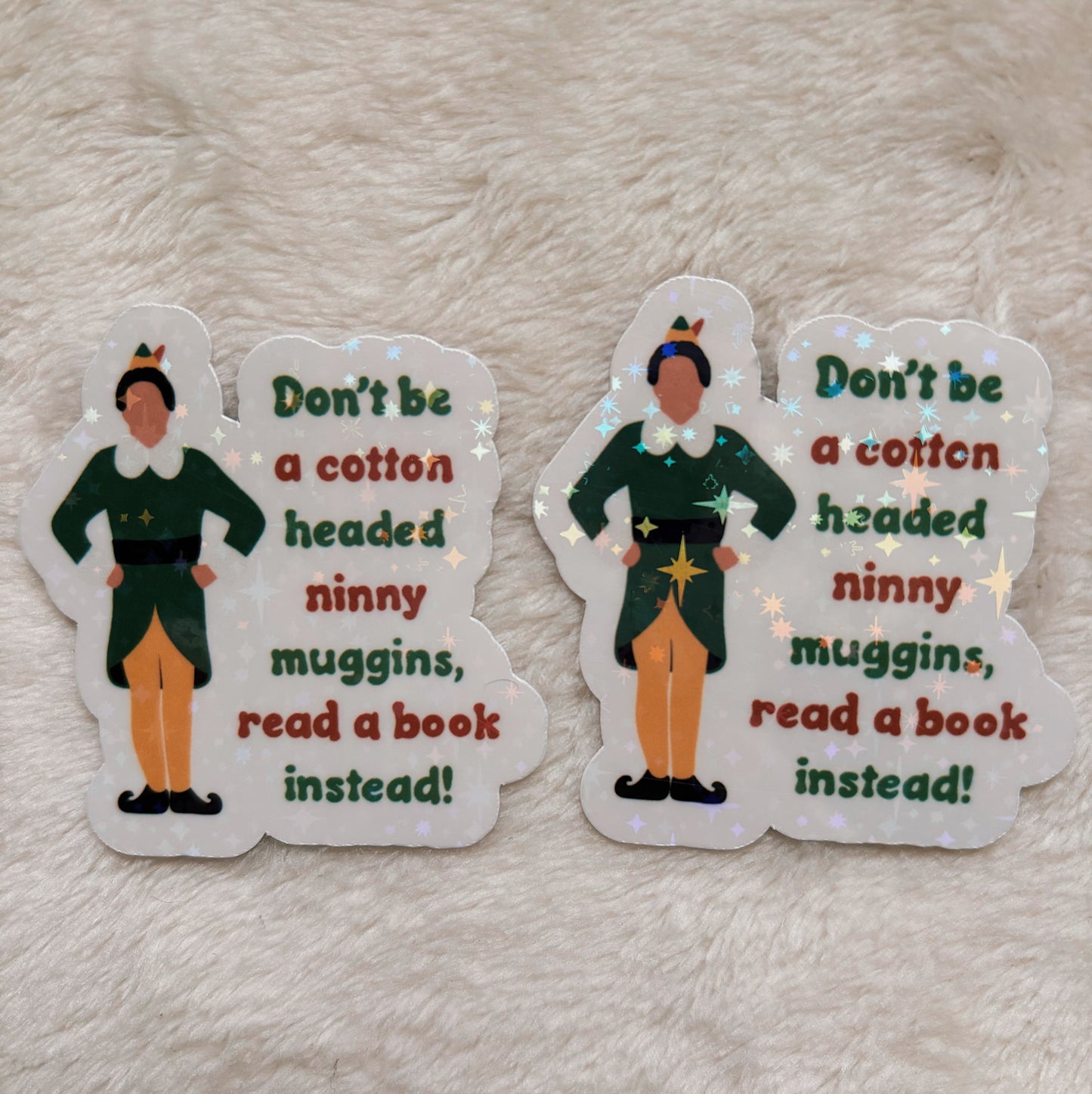 Don’t be a cotton headed ninny muggins, read a book instead!