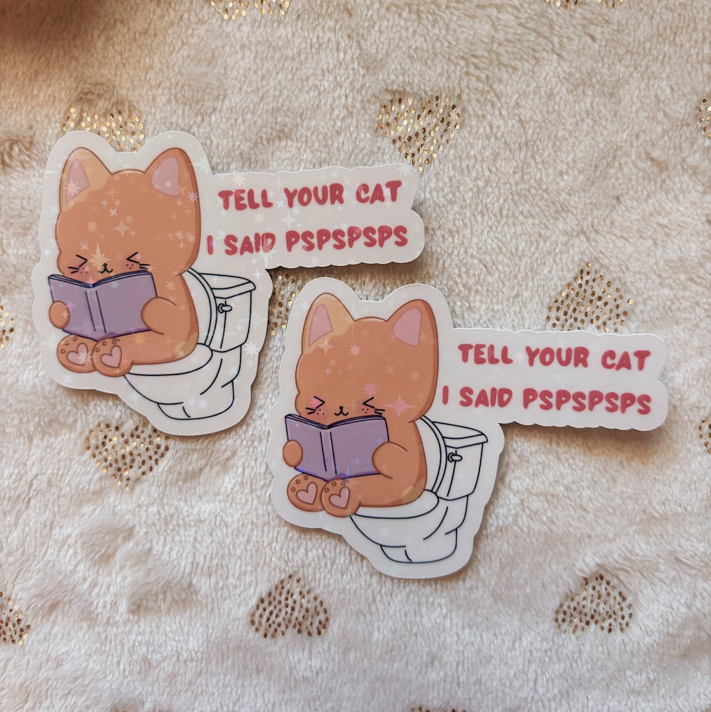 Tell your cat I said pspspsps sticker