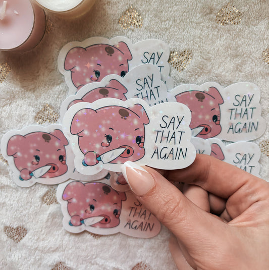 Say that again pig sticker